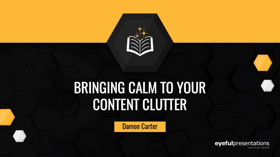 Bringing Calm to your Content Clutter